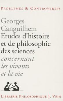 Paperback Etudes d'Histoire Et de Philosophie Des Sciences: Concernant Les Vivants Et La Vie [French] Book
