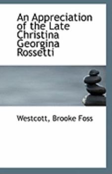 Paperback An Appreciation of the Late Christina Georgina Rossetti Book