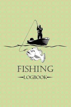 Paperback Fishing Logbook: A Journal For Fisherman To Record Their Experience And Daily Fishing Report Book