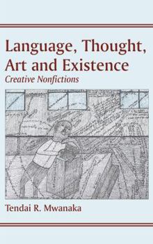 Paperback Language, Thought, Art & Existence: Creative Nonfictions Book