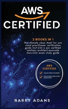 Hardcover Aws Certified: The ultimate clean sheet for aws cloud practitioner certification guide (CLF-C01) and aws certified solutions architec Book
