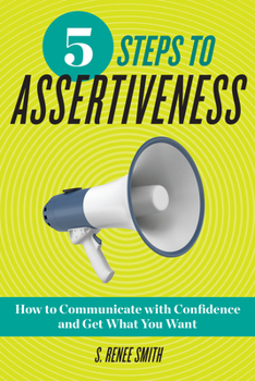 Paperback 5 Steps to Assertiveness: How to Communicate with Confidence and Get What You Want Book