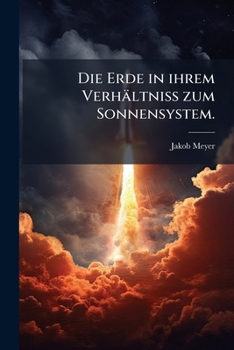 Paperback Die Erde in ihrem Verhältniss zum Sonnensystem. [German] Book