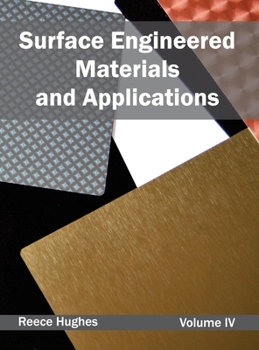 Hardcover Surface Engineered Materials and Applications: Volume IV Book