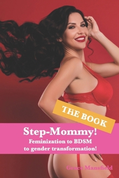 Paperback Step-Mommy! (The Book): Feminization to BDSM to transformation! Book