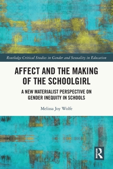 Paperback Affect and the Making of the Schoolgirl: A New Materialist Perspective on Gender Inequity in Schools Book