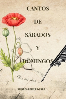 Cantos de Sábados y Domingos: Poesía y reflexiones: Del rigor de la ciencia al esteticismo del alma. (Spanish Edition)