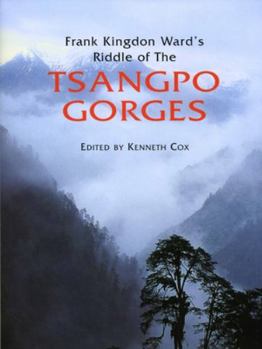 Hardcover Frank Kingdon Ward's Riddle of the Tsangpo Gorges: Retracing the Epic Journey to 1924-25 in South-East Tibet Book