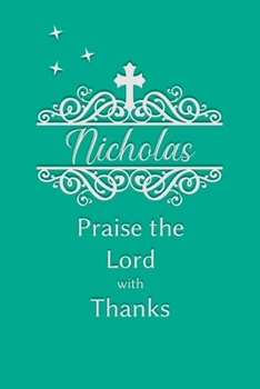 Paperback Nicholas Praise the Lord with Thanks: Personalized Gratitude Journal for Women of Faith Book