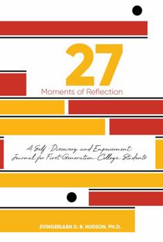 Paperback 27 Moments of Reflection: A Self-Discovery and Empowerment Journal for First-Generation College Students Book
