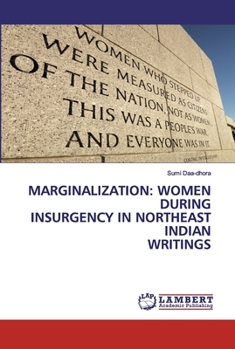 Paperback Marginalization: Women During Insurgency in Northeast Indian Writings Book