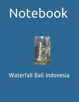 Notebook: Waterfall Bali Indonesia