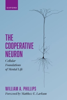 Hardcover The Cooperative Neuron: Cellular Foundations of Mental Life Book
