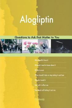Paperback Alogliptin 627 Questions to Ask that Matter to You Book