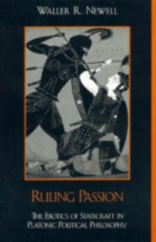 Hardcover Ruling Passion: The Erotics of Statecraft in Platonic Political Philosophy Book
