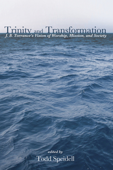 Paperback Trinity and Transformation: J. B. Torrance's Vision of Worship, Mission, and Society Book