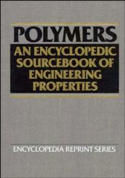 Hardcover Polymers: An Encyclopedic Sourcebook of Engineering Properties (Encyclopedia Reprint Series) Book