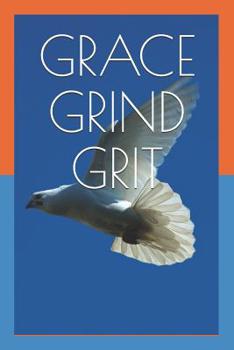 GRACE GRIND GRIT: A daily Reflection for an Extraordinary Christian Life.