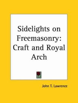 Paperback Sidelights on Freemasonry: Craft and Royal Arch Book