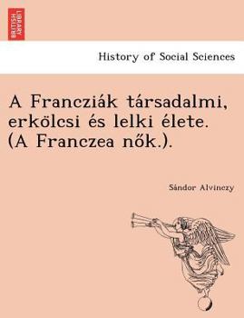 Paperback A Franczia K Ta Rsadalmi, Erko Lcsi E S Lelki E Lete. (a Franczea No K.). [Hungarian] Book