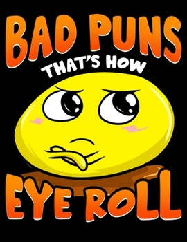 Paperback Bad Puns That's How Eye Roll: Punny Bad Puns, That's How Eye Roll Funny Pun Blank Anime Manga Comic Book Notebook (130 Comic Template Pages, 8.5" x Book