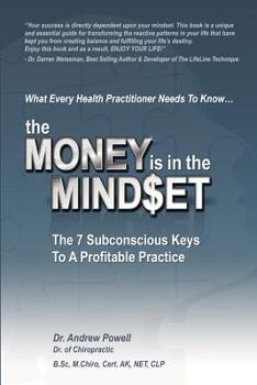 Paperback The Money Is In The Mindset: The 7 Subconscious Keys To A Profitable Practice Book
