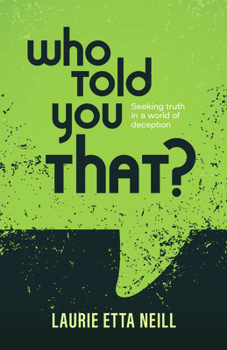 Paperback Who Told You That?: Seeking Truth in a World of Deception Book