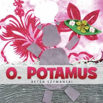 Paperback O. Potamus Book