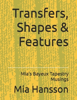 Paperback Transfers, Shapes & Features: Mia's Bayeux Tapestry Musings Book