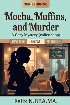 Mocha, Muffins, and Murder: A Small Town Coffee Shop Cozy Mystery with a Furry Twist