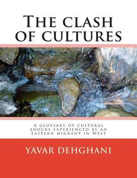 Paperback The clash of cultures: A glossary of cultural shocks experienced by an Eastern migrant in West Book