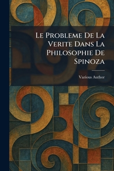 Paperback Le Probleme De La Verite Dans La Philosophie De Spinoza [French] Book