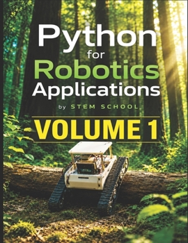 Python for Robotics Applications Volume 1: Hands-On Programming for Intelligent Robots (Foundation on Robotics : Mathematics, Physics & Programming for Robotics)
