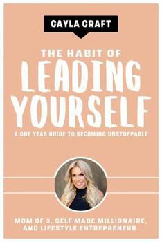 Paperback The Habit of Leading Yourself: A One Year Guide to Becoming Unstoppable Book