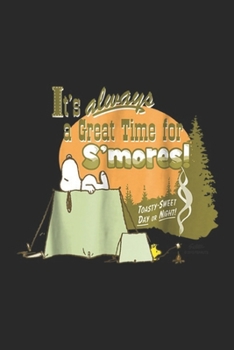 it's always a great time for s'mores! Toasty-sweet day or night!: Peanuts Snoopy Great Time for S'Mores Journal/Notebook Blank Lined Ruled 6x9 100 Pages