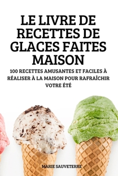 Paperback Le Livre de Recettes de Glaces Faites Maison [French] Book