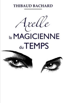 Paperback Axelle la Magicienne du Temps [French] Book