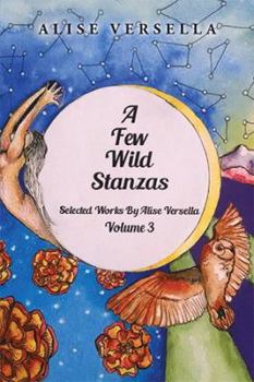 Hardcover A Few Wild Stanzas: Poems by Alise Versella Volume 3 Book