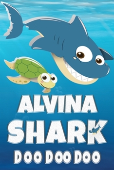 Paperback Alvina: Alvina Shark Doo Doo Doo Notebook Journal For Drawing or Sketching Writing Taking Notes, Custom Gift With The Girls Na Book