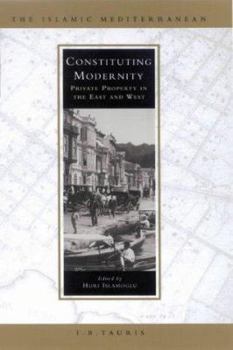 Hardcover Constituting Modernity: Private Property in the East and West Book