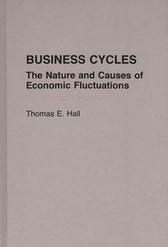 Hardcover Business Cycles: The Nature and Causes of Economic Fluctuations Book