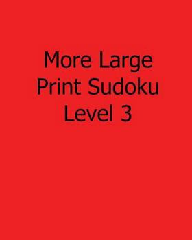 Paperback More Large Print Sudoku Level 3: Fun, Large Grid Sudoku Puzzles [Large Print] Book