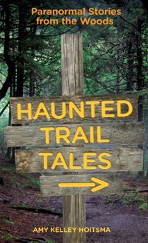 Paperback Haunted Trail Tales: Paranormal Stories from the Woods Book