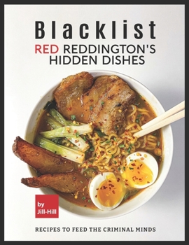 Paperback Blacklist: Red Reddington's Hidden Dishes: Recipes To Feed the Criminal Minds Book