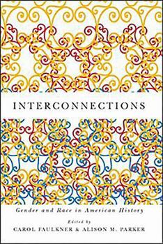 Interconnections: Gender and Race in American History - Book  of the Gender and Race in American History