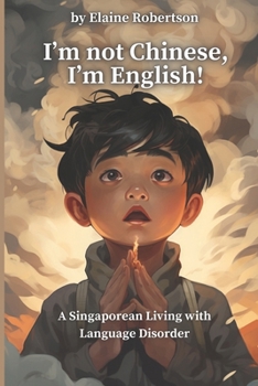 Paperback I'm Not Chinese, I'm English! A Singaporean Living with Language Disorder Book