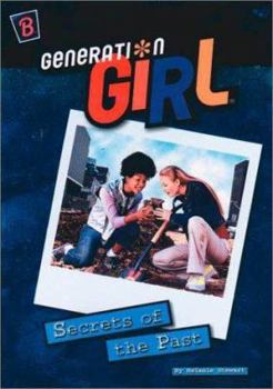 Secrets of the Past (Generation Girl) - Book #6 of the Generation Girl