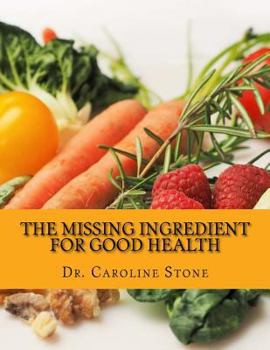 Paperback The Missing Ingredient For Good Health: Reverse Aging, Stop Disease, and Become Stronger with this Proven Phenomenon Book