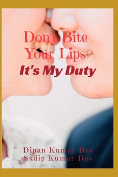 Don't Bite Your Lips, It's My Duty