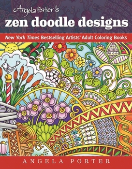 Paperback Angela Porter's Zen Doodle Designs: New York Times Bestselling Artists' Adult Coloring Books Book